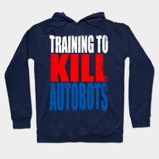 Training to Kill Autobots Hoodie